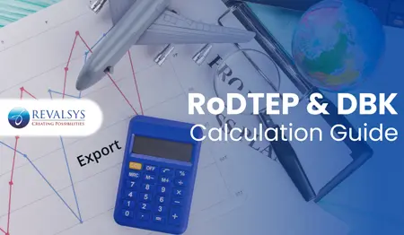 Understanding the Calculation of RoDTEP and DBK: A Comprehensive Guide for Exporters 